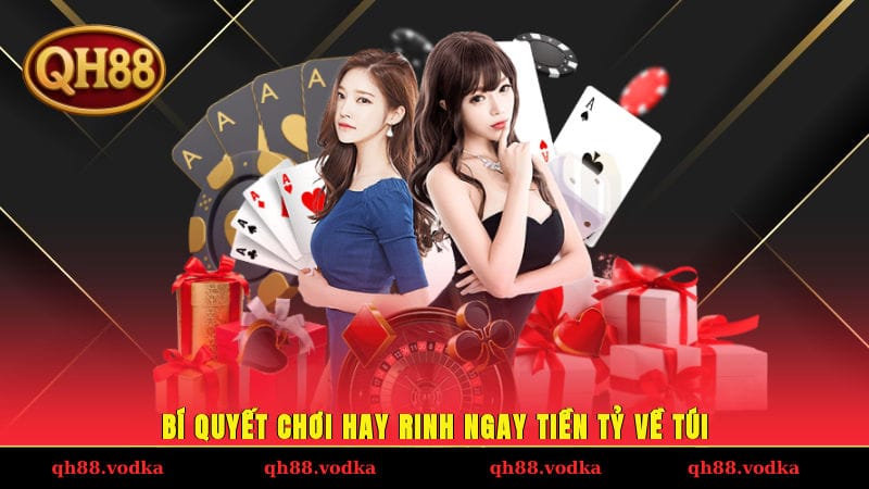 Bí quyết chơi hay rinh ngay tiền tỷ về túi