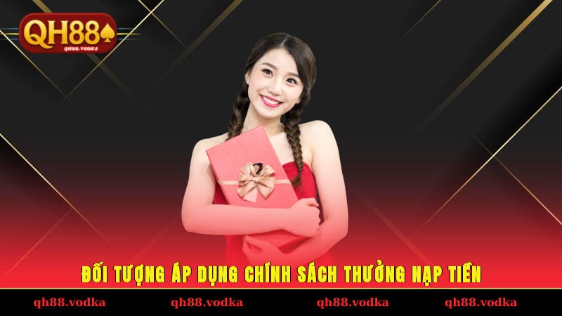Đối tượng áp dụng chính sách thưởng nạp tiền