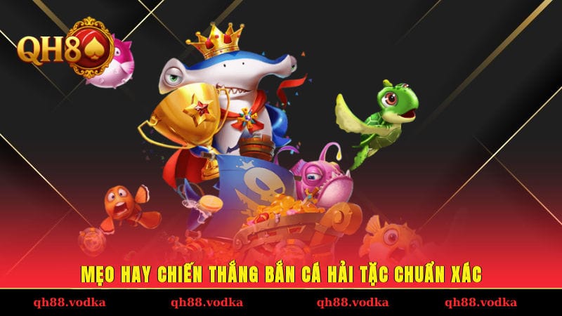 Mẹo hay chiến thắng bắn cá Hải Tặc chuẩn xác