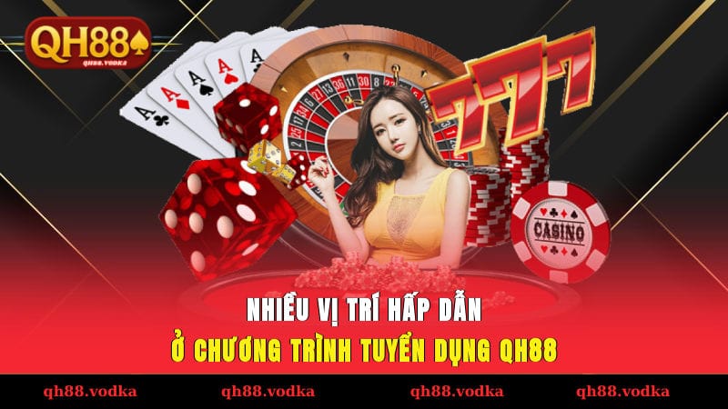 Nhiều vị trí hấp dẫn ở chương trình tuyển dụng QH88