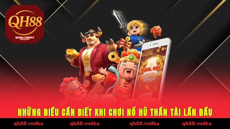 Những điều cần biết khi chơi nổ hũ Thần Tài lần đầu