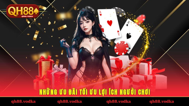 Những ưu đãi tối ưu lợi ích người chơi