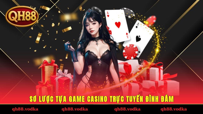 Sơ lược tựa game casino trực tuyến đình đám