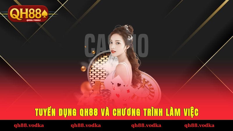Tuyển dụng QH88 và chương trình làm việc