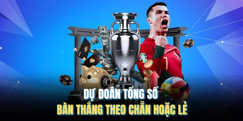 Dự đoán tổng số bàn thắng theo chẵn hoặc lẻ