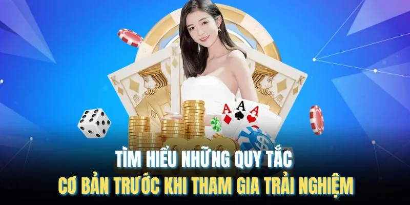 Tìm hiểu những quy tắc cơ bản trước khi tham gia trải nghiệm